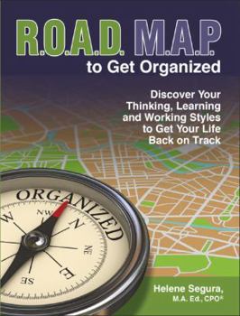 Paperback ROAD MAP to Get Organized: Discover Your Thinking, Learning and Working Styles to Get Your Life Back on Track Book