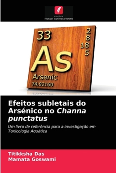 Paperback Efeitos subletais do Arsénico no Channa punctatus [Portuguese] Book