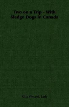 Two on a Trip - With Sledge Dogs in Canada