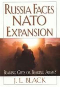 Hardcover Russia Faces NATO Expansion: Bearing Gifts or Bearing Arms? Book