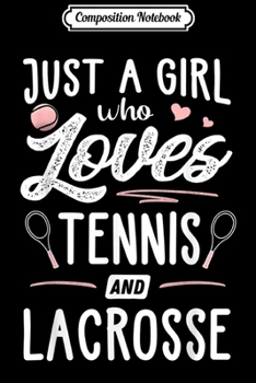 Composition Notebook: Just A Girl Who Loves Tennis And Lacrosse Gift Women  Journal/Notebook Blank Lined Ruled 6x9 100 Pages