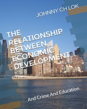 Paperback The Relationship Between Economic Development: And Crime And Education Book