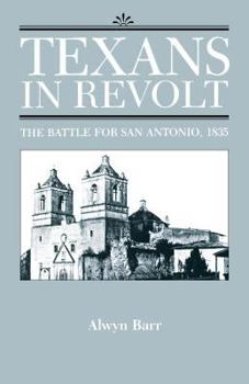 Hardcover Texans in Revolt: The Battle for San Antonio, 1835 Book