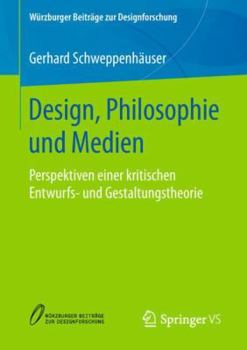 Paperback Design, Philosophie Und Medien: Perspektiven Einer Kritischen Entwurfs- Und Gestaltungstheorie [German] Book