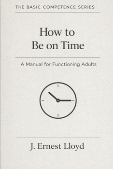 Paperback How To Be On Time: A Manual For Functioning Adults Book