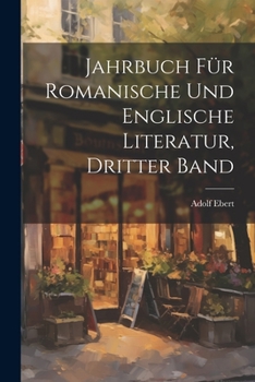 Paperback Jahrbuch für Romanische und Englische Literatur, Dritter Band [German] Book