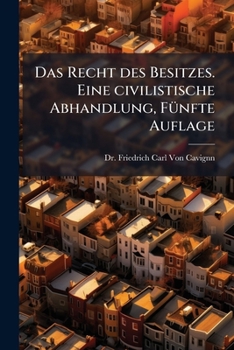 Paperback Das Recht des Besitzes. Eine civilistische Abhandlung, Fünfte Auflage [German] Book