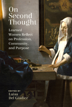 Paperback On Second Thought: Learned Women Reflect on Profession, Community, and Purpose Book