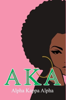 Aka Alpha Kappa Alpha: Skee Wee! Aka Alpha Kappa Alpha Journal: Sorority Sister Journal 6 x 9 Blank 110 pages Lined Journal Notebook