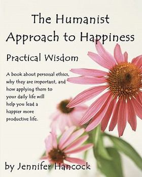 Paperback The Humanist Approach to Happiness: Practical Wisdom Book