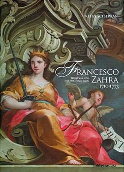 Hardcover Francesco Zahra 1710-1773: His Life and Art in Mid-18th Century Malta Book