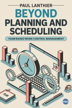 Paperback Beyond Planning & Scheduling-Team Based Work Control Management Book