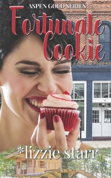 Fortunate Cookie : Aspen Gold Series Book Eleven - Book #11 of the Aspen Gold