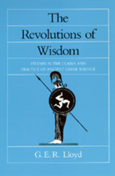 Paperback The Revolutions of Wisdom: Studies in the Claims and Practice of Ancient Greek Science Volume 52 Book