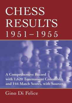 Paperback Chess Results, 1951-1955: A Comprehensive Record with 1,620 Tournament Crosstables and 144 Match Scores, with Sources Book