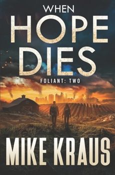 When Hope Dies - FOLIANT TWO: (A Post-Apocalyptic Thriller)