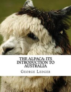 Paperback The Alpaca: Its Introduction to Australia Book