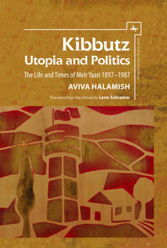 Paperback Kibbutz: Utopia and Politics: The Life and Times of Meir Yaari, 1897-1987 Book