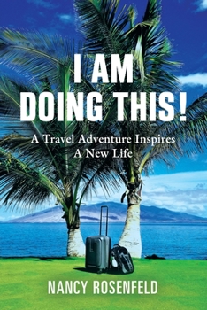 Paperback I Am Doing This! A Travel Adventure Inspires A New Life Book