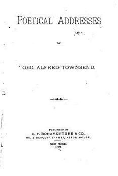 Paperback Poetical Addresses of Geo. Alfred Townsend Book