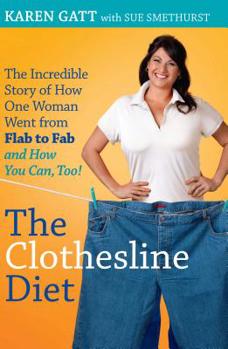 Paperback The Clothesline Diet: The Incredible Story of How One Woman Went from Flab to Fab-And How You Can Too! Book