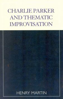 Paperback Charlie Parker and Thematic Improvisation Book