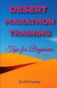 Paperback Desert Marathon Training - ultramarathon tips for beginners, 2nd edition: Preparation for the Marathon des Sables Book