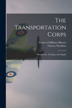Paperback The Transportation Corps: Movements, Training, and Supply Book