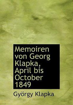 Hardcover Memoiren Von Georg Klapka, April Bis October 1849 [German] Book