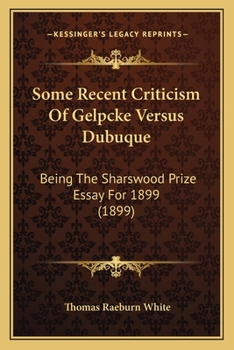 Paperback Some Recent Criticism Of Gelpcke Versus Dubuque: Being The Sharswood Prize Essay For 1899 (1899) Book