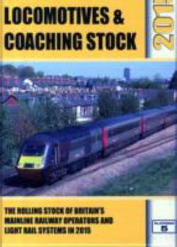 Hardcover British Railways Locomotives & Coaching Stock 2015: The Rolling Stock of Britain's Mainline Railway Operators and Light Rail Systems Book