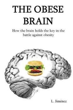 Paperback The Obese Brain: How the brain holds the key in the battle against obesity Book