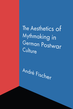 Hardcover The Aesthetics of Mythmaking in German Postwar Culture Book
