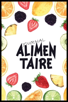 Journal Alimentaire: Journal Alimentaire en francais, Carnet Alimentaire,  Agenda minceur 90 jours régime alimentaire journal à compléter Au jour le ... journal regime mediterraneen (French Edition)
