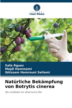 Natürliche Bekämpfung von Botrytis cinerea: Der Leitfaden für ätherische Öle