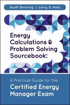 Hardcover Energy Calculations and Problem Solving Sourcebook: A Practical Guide for the Certified Energy Manager Exam Book