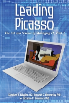 Paperback Leading Picasso: The Art and Science of Managing IT, Part 3 Book