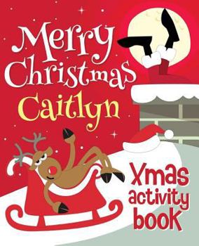 Paperback Merry Christmas Caitlyn - Xmas Activity Book: (Personalized Children's Activity Book) Book
