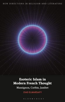 Hardcover Esoteric Islam in Modern French Thought: Massignon, Corbin, Jambet Book