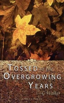 Paperback Tossed to the Overgrowing Years Book