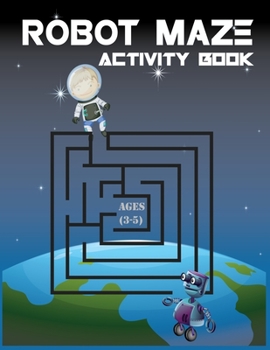 Paperback Robot Maze Activity Book, Ages (3-5): Relaxing Mazes Book For Kids & Boy Book