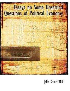 Paperback Essays on Some Unsettled Questions of Political Economy Book