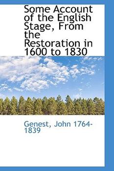 Paperback Some Account of the English Stage, from the Restoration in 1600 to 1830 Book