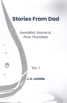Paperback Stories From Dad: : Swordfish, Storms & Pizza Thursdays, Vol. 1 Book