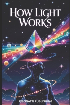 Paperback How Light Works: Serious Light Work for Understanding Energy, Consciousness, and Life Book