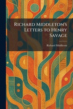 Richard Middleton's Letters to Henry Savage