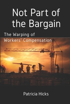 Paperback Not Part of the Bargain: The Warping of Workers' Compensation Book