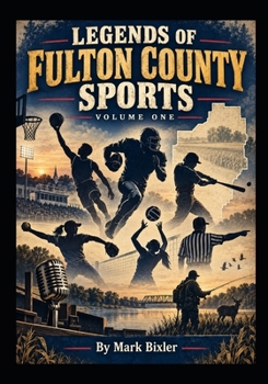Legends of Fulton County Sports: Volume One