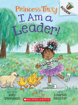 Paperback I Am a Leader!: An Acorn Book (Princess Truly #9) Book