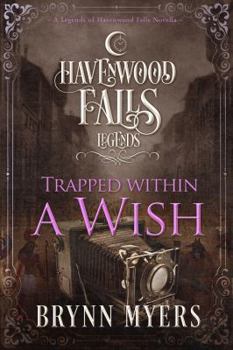 Paperback Trapped Within a Wish: A Legends of Havenwood Falls Novella Book